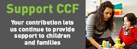 Support CCF. Your contribution lets us continue to provide support to children and families.